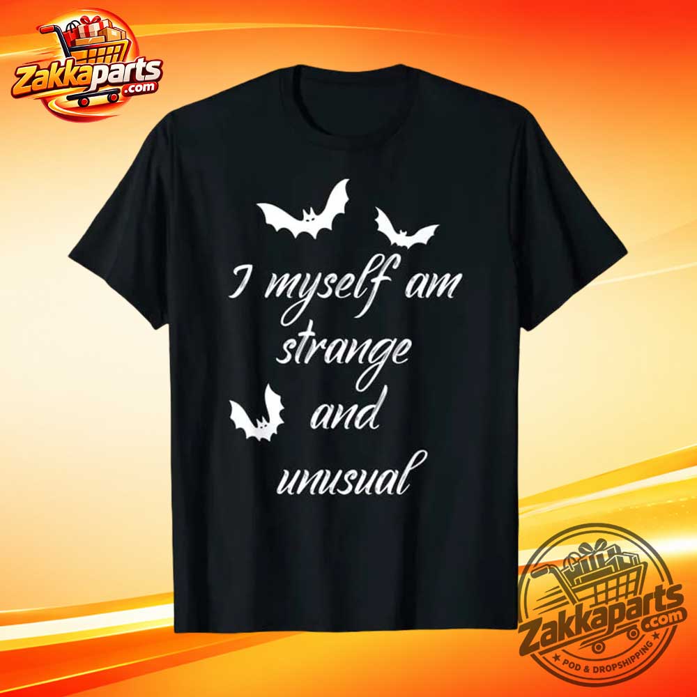 I Myself Am Strange And Unusual Shirt